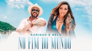 No Fim do Mundo - Karinah feat. Belo