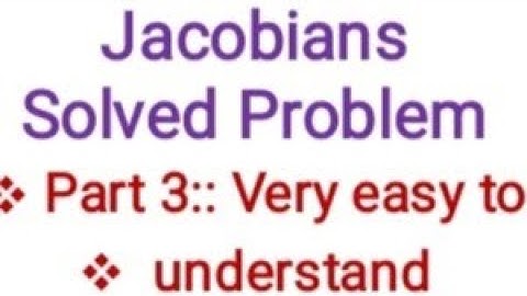 Jacobians Lecture-3 Solved problem/Mathematical Physics