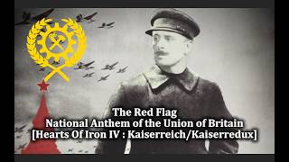 HOI4 Kaiserreich / Kaiserredux : National Anthem of the Union of Britain - The Red Flag