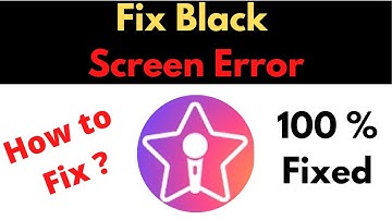 Fix Starmaker App Black Screen Error Problem Solved in Android - Starmaker App screen issue solved