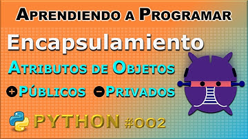 Encapsulamiento de Objetos - Atributos públicos y privados - Programación Orientada a Objetos Python