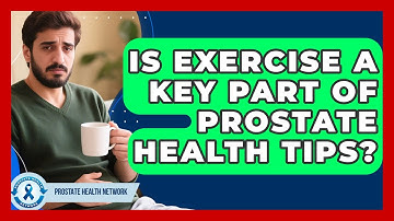 Is Exercise a Key Part of Prostate Health Tips? - Prostate Health Network