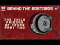 Part Two: The Child Prisons of Texas | BEHIND THE BASTARDS