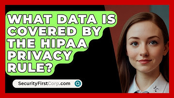 What Data Is Covered By The HIPAA Privacy Rule? - SecurityFirstCorp.com