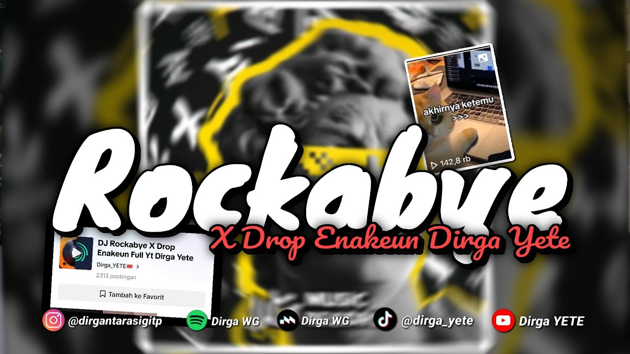 DJ ROCKABYE X DROP ENAKEUN DIRGA YETE YANG DICARI
