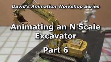 Animating an N Scale Excavator, Part 6