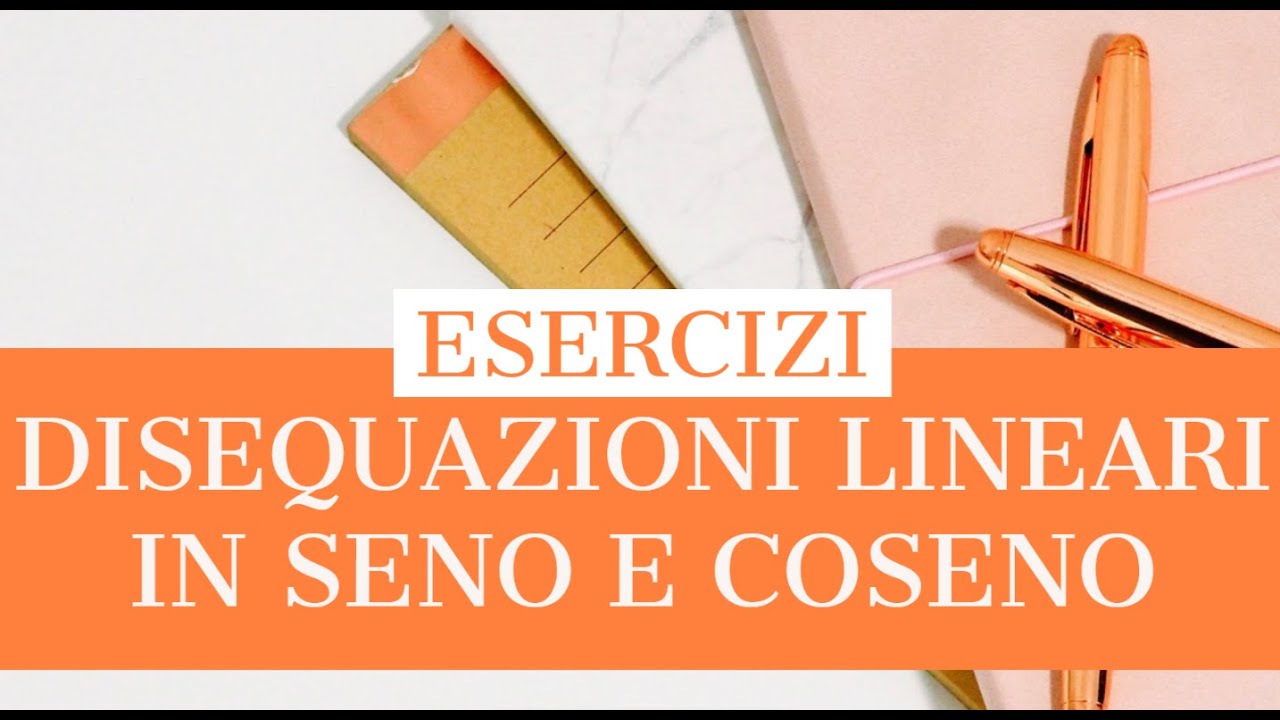 DISEQUAZIONI GONIOMETRICHE LINEARI IN SENO E COSENO