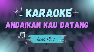 Koes Plus Andaikan Kau Datang Kembali KARAOKE Original #koesplus Koespluskaraoke #koesbersaudara