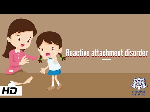 Reactive Attachment Disorder, Causes, Signs and Symptoms, Diagnosis and Treatment.