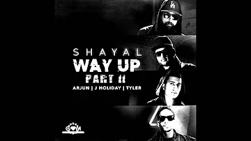 Arjun Ft. Shayal | J Holiday | Tyler - Way Up Part 2 || FULL AUDIO