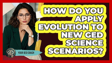 How Do You Apply Evolution To New GED Science Scenarios? - Your GED Coach