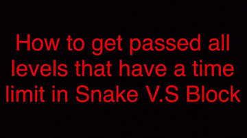 How to get passed any timed level In Snake VS Block