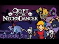 Crypt of the Necrodancer Ep. 6 | Not Worthy