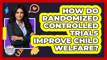 How Do Randomized Controlled Trials Improve Child Welfare? - Child Welfare Network