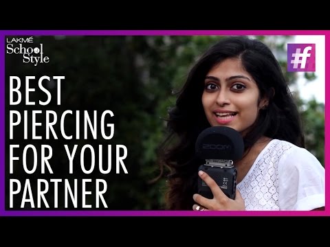 Which Body Part Should Your Partner Get Piercing On? | #fame School Of Style