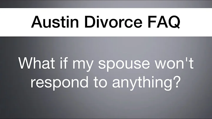 What can I do if my spouse won't respond? | Austin Divorce FAQ