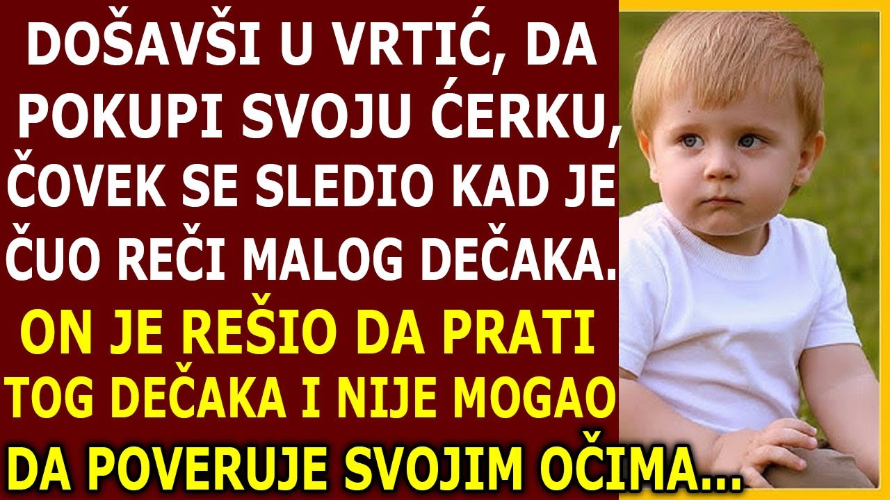 DOŠAVŠI U VRTIĆ PO ĆERKU, SLEDIO SE KAD JE ČUO REČI JEDNOG DEČAKA. NAKON ŠTO GA JE PRATIO, SLEDIO SE
