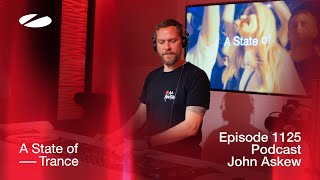 John Askew - A State Of Trance Episode 1125 Podcast