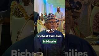 Top 10 Richest Families in Nigeria #fypシ #levennigeria #nigerianpeople