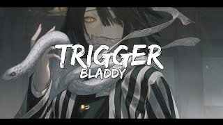 Bladdy - T - Trigger