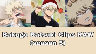 Bakugo Katsuki Clips RAW (Season 5)