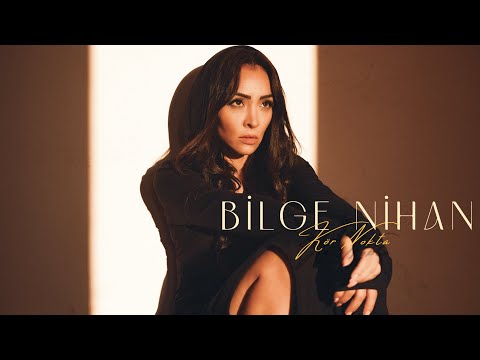 Bilge Nihan - Kör Nokta - (Official Video)