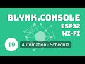 [Blynk.Console, ESP32, Wi-Fi]: 19. Automation - Schedule
