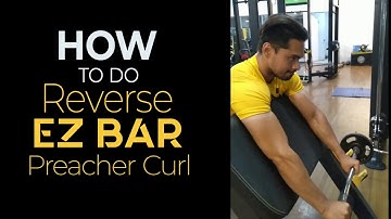 How to Do Reverse EZ Bar Preacher Curls | Effective Biceps Exercise