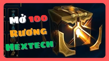 Mở 100 rương hextech
