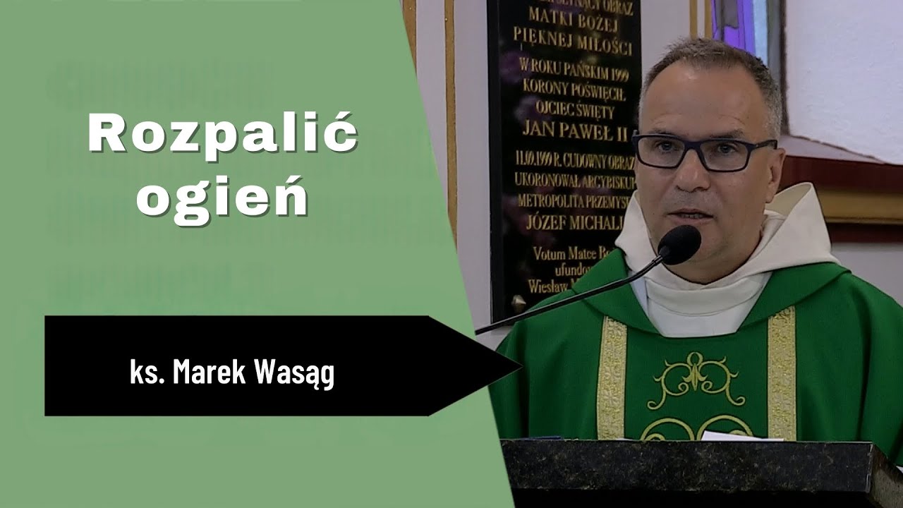 Rozpalić ogień - ks. Marek Wasąg - Katecheza (Polańczyk 17 sierpnia 2025)