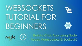 WebSockets Tutorial for Beginners | Build a Chat App using Node, React, WebSocket and Socket.IO