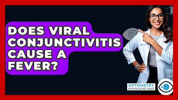 Does Viral Conjunctivitis Cause A Fever? - Optometry Knowledge Base