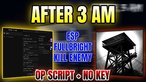 *NEW* After 3 AM Script (ESP, FULLBRIGHT, KILL ENEMY) 2025