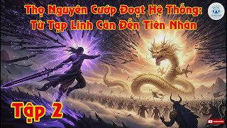 Tập 2 - Thọ Nguyên Cướp Đoạt Hệ Thống: Từ Tạp Linh Căn Đến Tiên Nhân