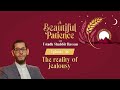 A beautiful patience  ustadh shabbir hassan  the reality of jealousy ep01