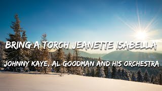 Johnny Kaye, Al Goodman and His Orchestra - Bring A Torch Jeanette (Lyrics)