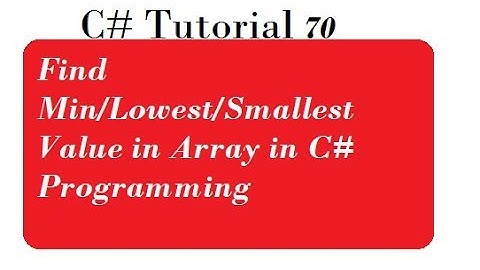 Find Min/Lowest/Smallest Value in Array in C# Programming