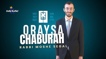 Oraysa Chaburah | Yevamos 2a | Understanding Yibum & Chalitzah: Rabbi Segal