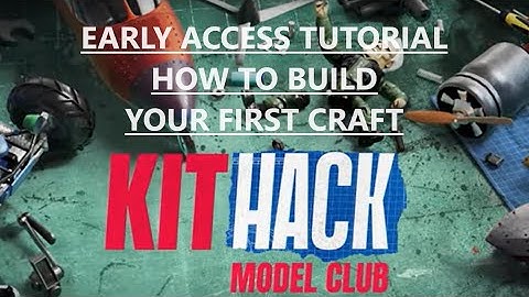 Kithack Model Club -Early Access Tutorial and Building Guide - How To Build a Plane, Car, or Boat