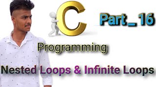 Nested loops & Infinite loops | C-Language | In Telugu | Prabhu Charan