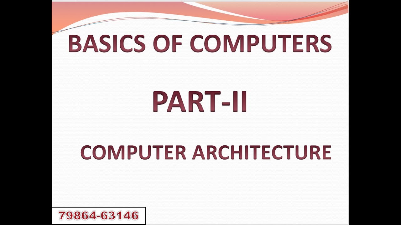 Computer Basics- Part 2. Computer Architecture