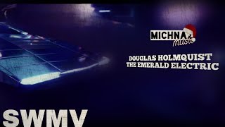 DOUGLAS HOLMQUIST - THE EMERALD ELECTRIC [MUSIC VIDEO]