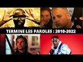 TERMINE LES PAROLES - RAP FRANÇAIS 2010-2022 (15 EXTRAITS/HITS)