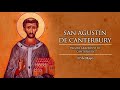 MAYO 27 /  SAN AGUSTIN DE CANTERBURY /EL SANTO DEL DIA