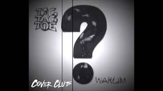 TIC TAC TOE - Warum (Dj Happy Club Edit By CoverClub Remix)