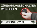 Land Rover Discovery 3 - Zündanlassschalter (Zündschloss) Austausch