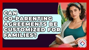 Can Co-parenting Agreements Be Customized For Families? - Single Parent Support Hub