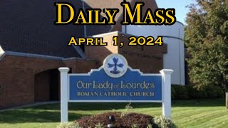 Daily Mass - Monday, April 1, 2024 - Fr. Anthony Afful-Broni, Our Lady of Lourdes Church.