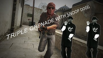 CS:GO | TRIPLE GRENADE WITH SNOOP DOGG