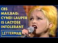 CBS Mailbag: Cyndi Lauper Sings For The Lactose Intolerant | Letterman